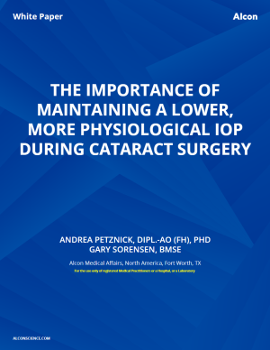 The Importance Of Maintaining A Lower, More Physiological IOP During Cataract Surgery